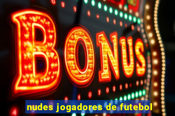 nudes jogadores de futebol